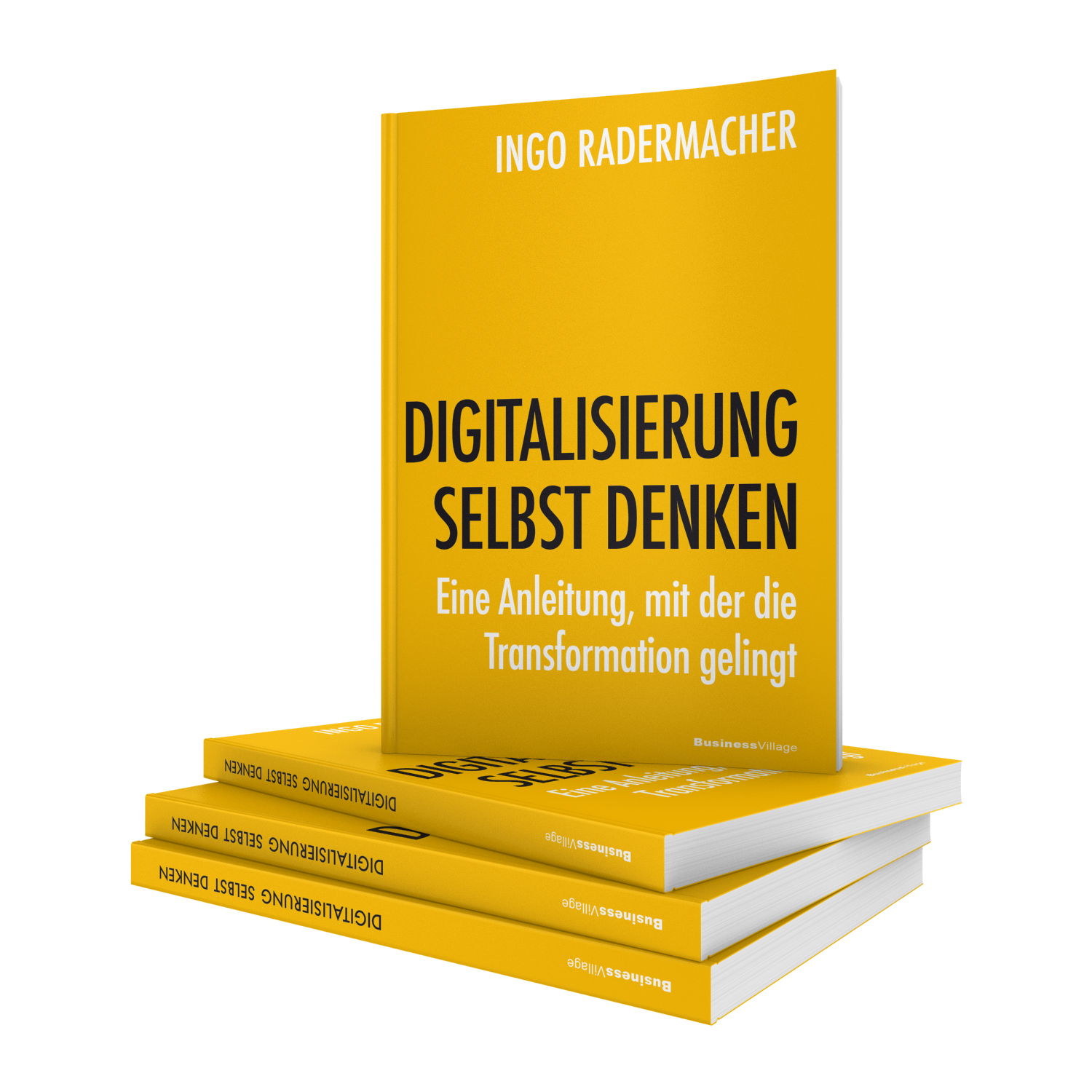 Digitalisierung selbst denken – Eine Anleitung, mit der die Transformation gelingt | Ingo Radermacher